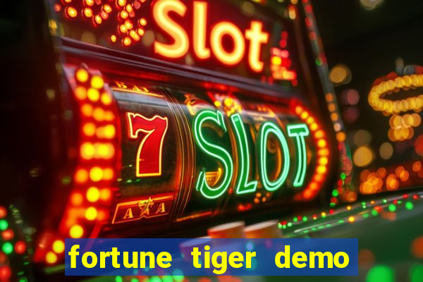 fortune tiger demo dinheiro infinito